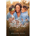 Nothing Wasted: Lessons I Learned so my Daughters Don't Have To