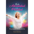 De la Adversidad a la Plenitud: Mi proceso de sintonía con el ser