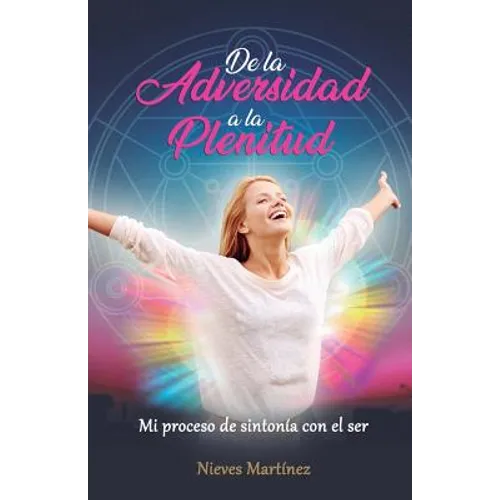 De la Adversidad a la Plenitud: Mi proceso de sintonía con el ser