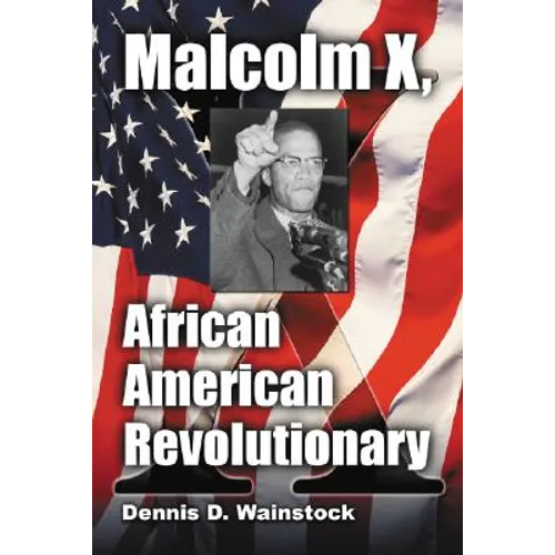 Malcolm X, African American Revolutionary
