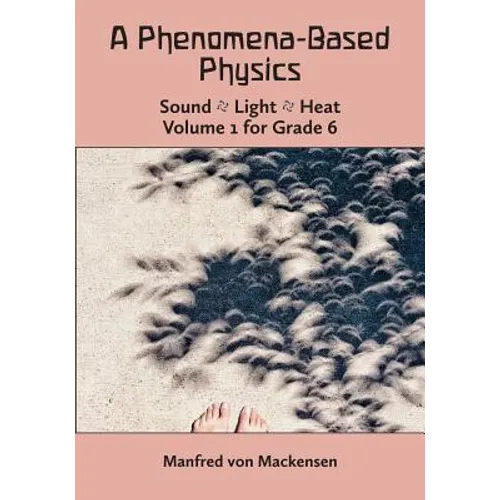 A Phenomena-Based Physics, Volume I, Grade 6