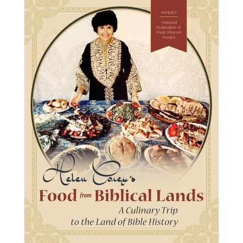 Helen Corey's Food From Biblical Lands: A Culinary Trip to the Land of Bible History