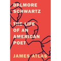 Delmore Schwartz: The Life of an American Poet