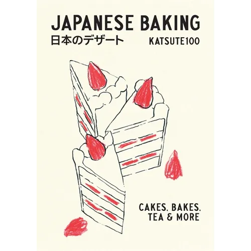Japanese Baking: Cakes, Bakes, Tea and More