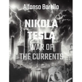 War of the Currents: Nikola Tesla - 2nd Edtion