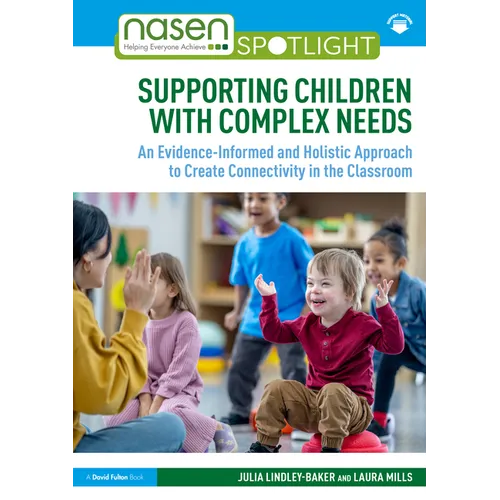 Supporting Children with Complex Needs: An Evidence-Informed and Holistic Approach to Create Connectivity in the Classroom