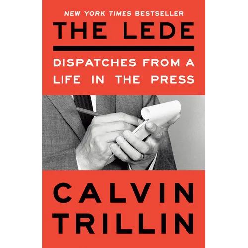 The Lede: Dispatches from a Life in the Press