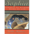 Sophia: Goddess of Wisdom, Bride of God