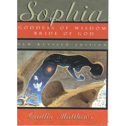 Sophia: Goddess of Wisdom, Bride of God