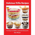 Delicious Trifle Recipes: 42 Easy To Make Layered Desserts