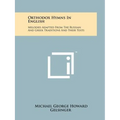 Orthodox Hymns In English: Melodies Adapted From The Russian And Greek Traditions And Their Texts