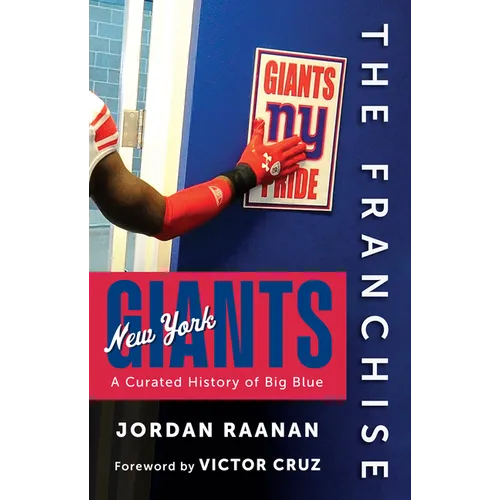 The Franchise: New York Giants: A Curated History of Big Blue