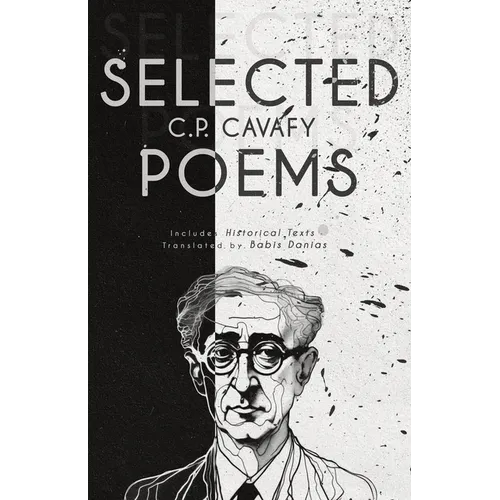 C. P. Cavafy Selected Poems: Includes Historical Texts