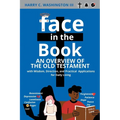 Face in the Book: An Overview of the Old Testament with Wisdom, Direction, and Practical Applications for Daily Living