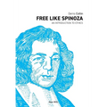 Free Like Spinoza: An Introduction to Ethics