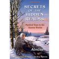 Secrets of the Hidden Realms, Mystical Keys to the Unseen Worlds (3rd edition)