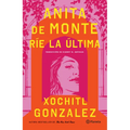 Anita de Monte Ríe La Última (Novela) / Anita de Monte Laughs Last (a Novel)