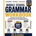 Middle School Grammar Workbook for Grades 6-8: Easy Step-by-Step Lessons, Real Writing Practice, and 300+ Questions & Activities with a Complete Answe