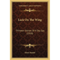 Luck On The Wing: Thirteen Stories Of A Sky Spy (1920)