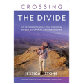 Crossing the Divide, Second Edition: 20 Lessons to Help You Thrive in Cross-Cultural Environments