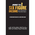 Journey To A Six Figure Income: The Blueprint