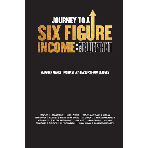 Journey To A Six Figure Income: The Blueprint