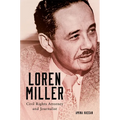 Loren Miller: Civil Rights Attorney and Journalist Volume 10