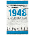 1948: A Soldier's Tale - The Bloody Road to Jerusalem