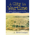 A City in Wartime: Quincy, Illinois and the Civil War