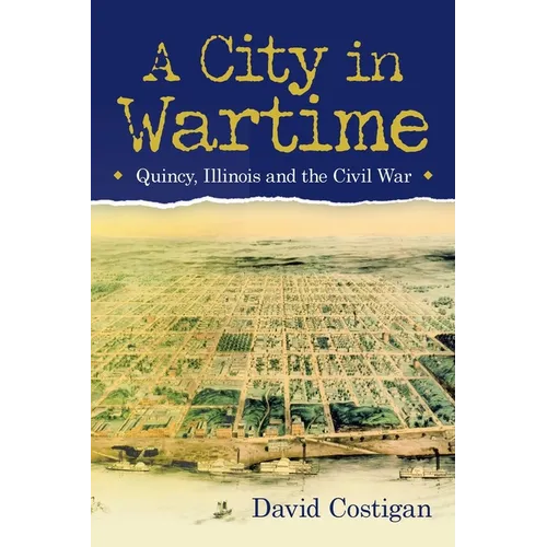 A City in Wartime: Quincy, Illinois and the Civil War