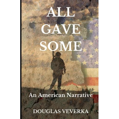 All Gave Some: An American Narrative
