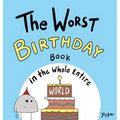 The Worst Birthday Book in the Whole Entire World: A Seriously Silly Story for Kids