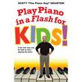 Play Piano in a Flash for Kids!: A Fun and Easy Way for Kids to Start Playing the Piano