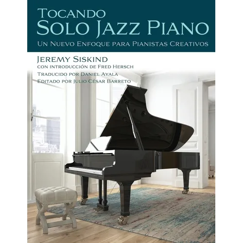 Tocando Solo Jazz Piano: Un Nuevo Enfoque Para Pianistas Creativos