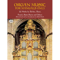 Organ Music for Manuals Only: 33 Works by Berlioz, Bizet, Franck, Saint-Saens and Others