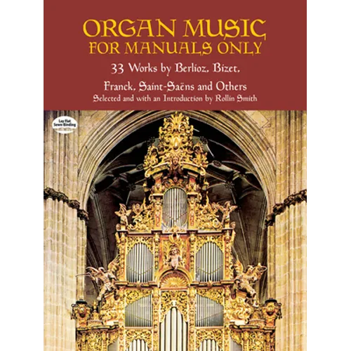 Organ Music for Manuals Only: 33 Works by Berlioz, Bizet, Franck, Saint-Saens and Others