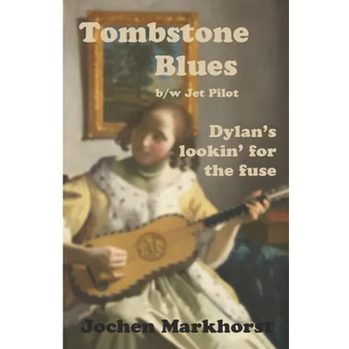 Tombstone Blues b/w Jet Pilot: Dylan's lookin' for the fuse