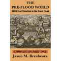 The Pre-Flood World: 3000 Year Timeline to the Great Flood