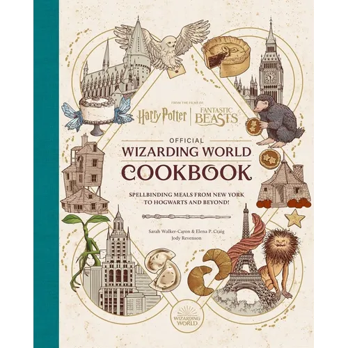 Harry Potter and Fantastic Beasts: Official Wizarding World Cookbook: Spellbinding Meals from New York to Hogwarts and Beyond!