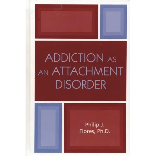 Addiction as an Attachment Disorder