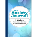 The Anxiety Journal: 7 Weeks of Prompts and Exercises to Overcome Anxiety