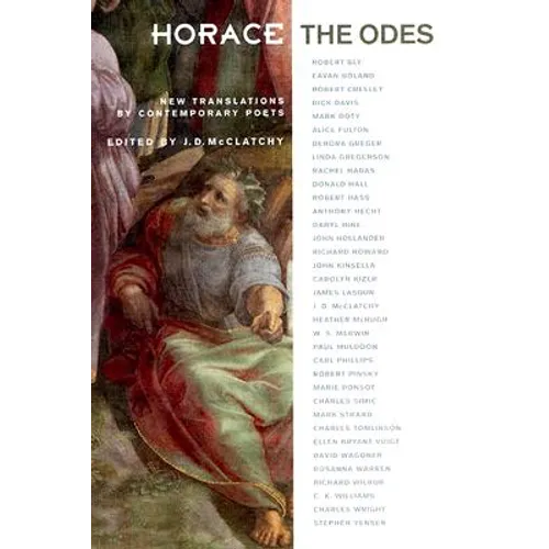 Horace, the Odes: New Translations by Contemporary Poets