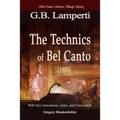The Technics of Bel Canto (1905): Bel Canto Masters Study Series