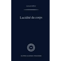 Lucidité Du Corps: de l'Empirisme Transcendantal En Phénoménologie