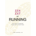 Zen and the Art of Running: The Path to Making Peace with Your Pace