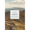 A Daily Greek Devotional: 365 Devotions on the Greek New Testament