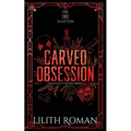 Carved Obsession: a Dark Mafia Romance Discreet Edition
