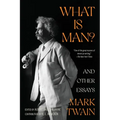 What Is Man? and Other Essays (Warbler Classics Annotated Edition)