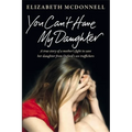 You Can't Have My Daughter: A true story of a mother's desperate fight to save her daughter from Oxford's sex traffickers.
