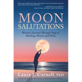 Moon Salutations: Women's Journey Through Yoga to Healing, Power, and Peace